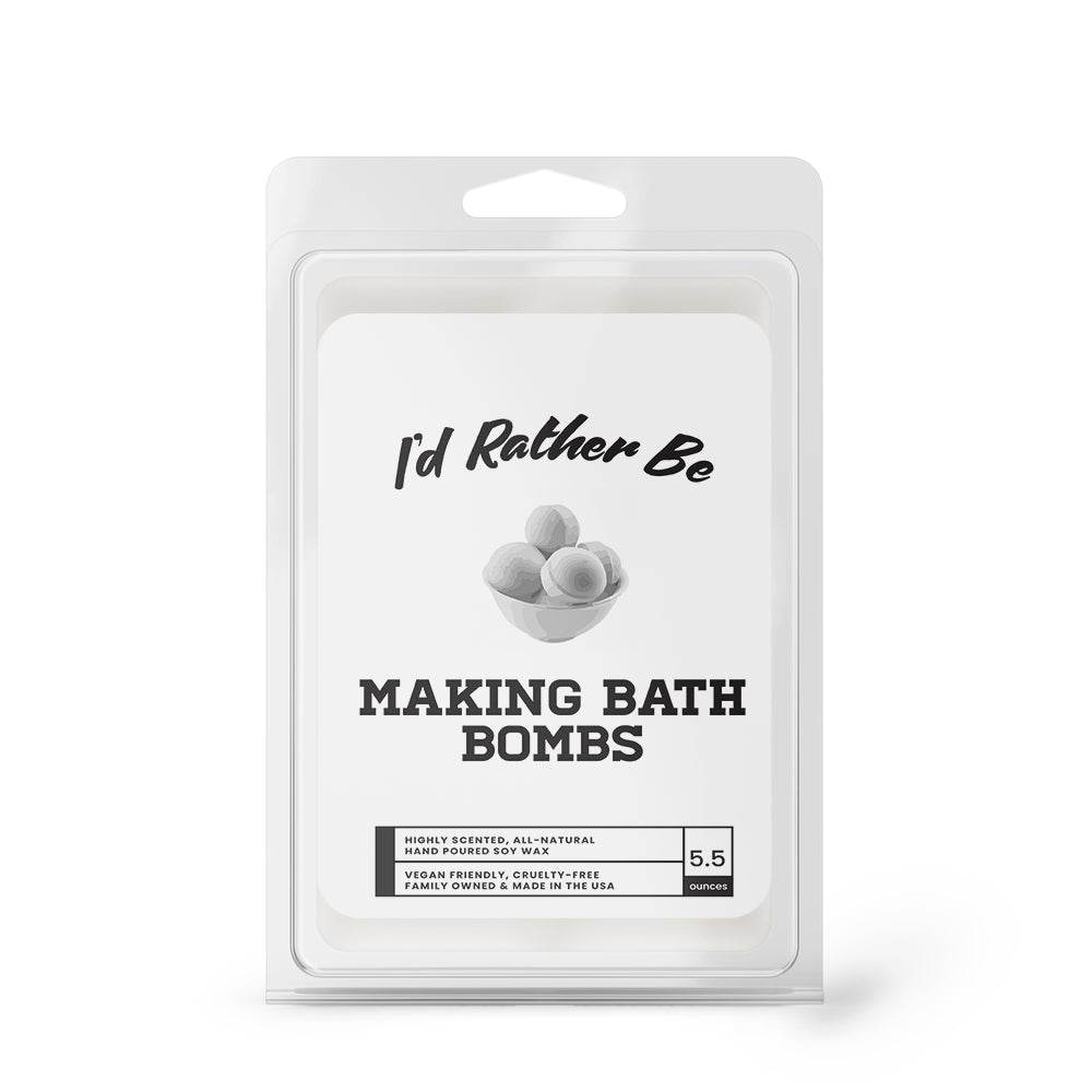 I'd rather be Making Bath Bombs Wax Melts