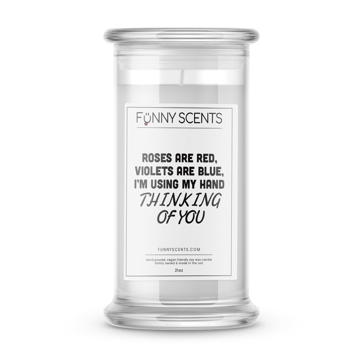 Roses are Red, Violets are Blue, I Promise I'm using My hand thinking of you Funny Candles
