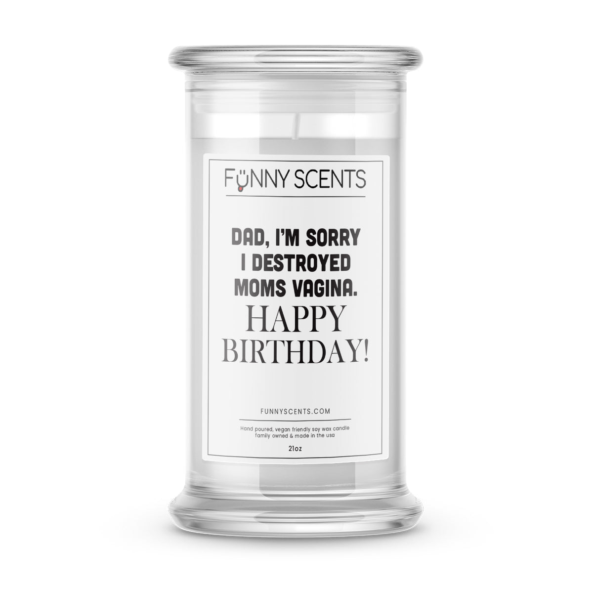 Dad, I'm Sorry I Destroyed Moms Vagina. Happy Birthday Funny Candles