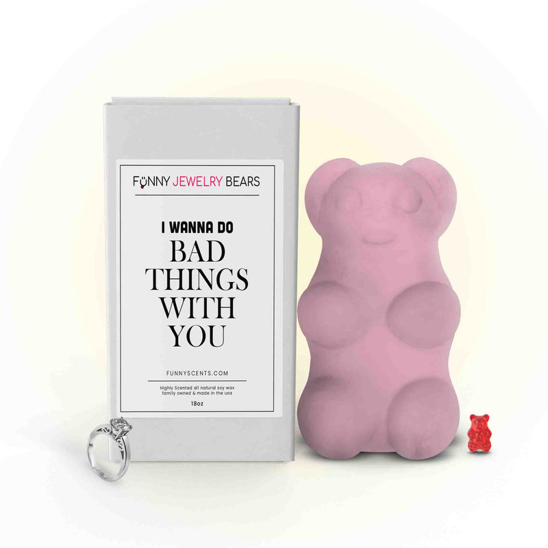 I Wanna Do Bad Things With You Funny Jewelry Bear Wax Melts