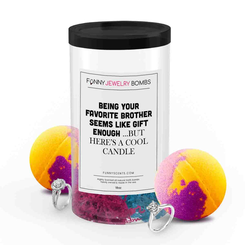 Being Your Favorite Brother Seems Like Gift Enough... But Here's a Cool Candle Funny Jewelry Bath Bombs