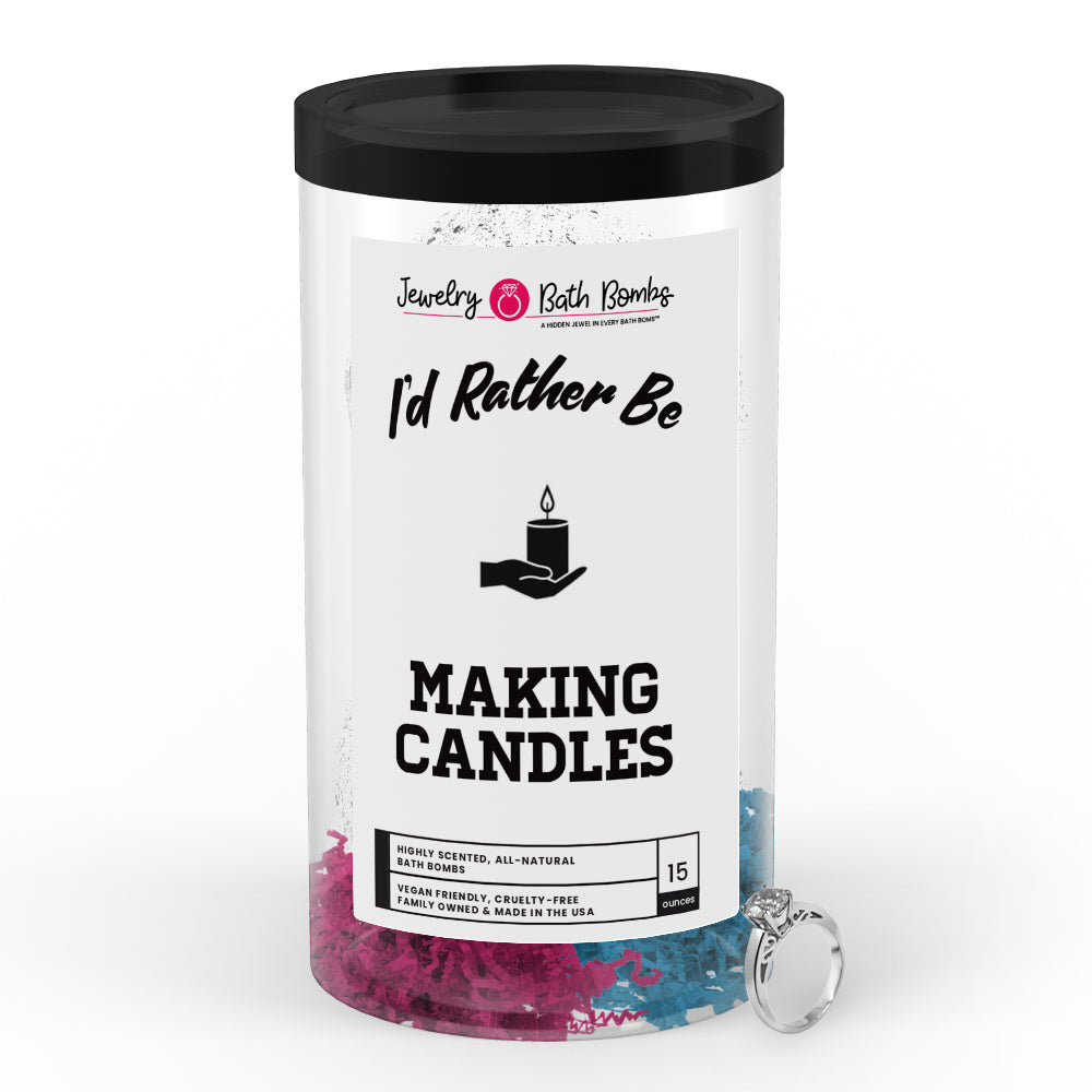 I'd rather be Making Candles Jewelry Bath Bombs