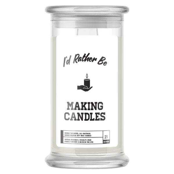I'd rather be Making Candles Candles