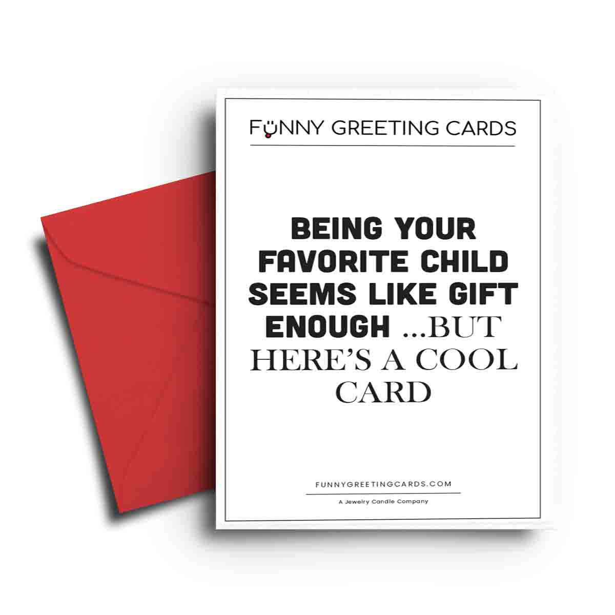 Being Your Favorite Child Seems Like Gift Enough... But Here is Cool Candle Funny Greeting Cards