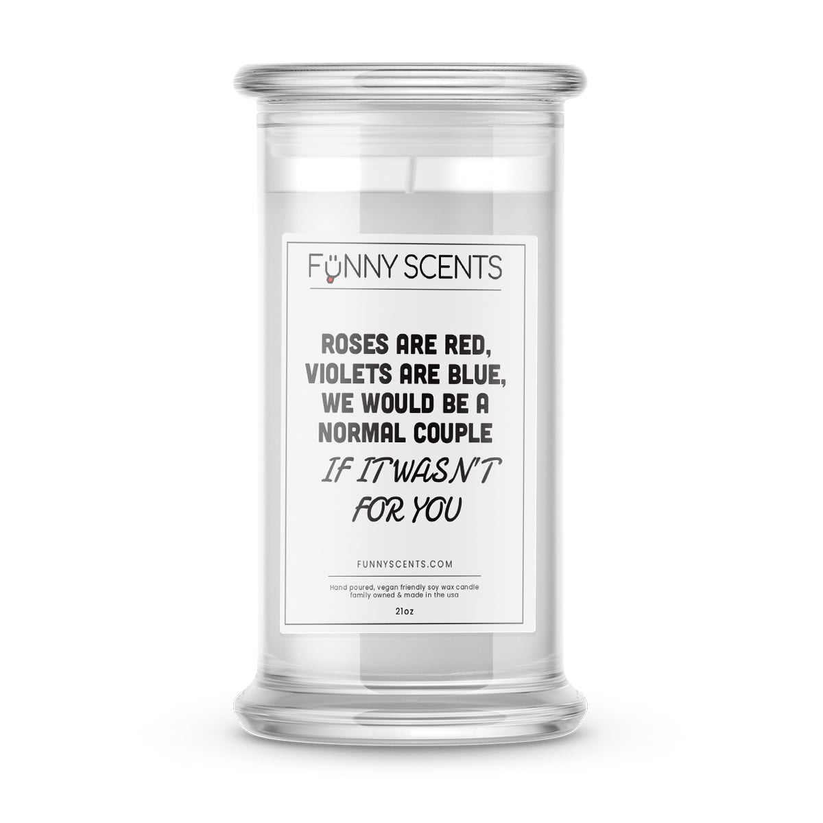 Roses are Red, Violets are Blue, We Would Be a Normal Couple If It wasn't for you Funny Candles