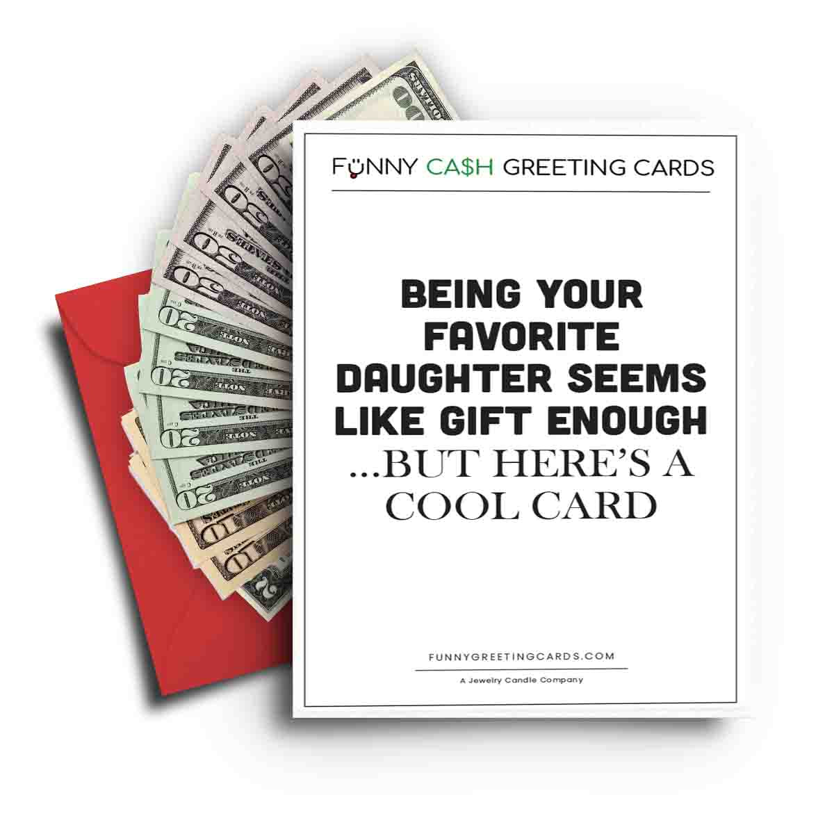 Being Your Favorite Daughter Seems Like Gift Enough... But Here is Cool Candle Funny Cash Greeting Cards