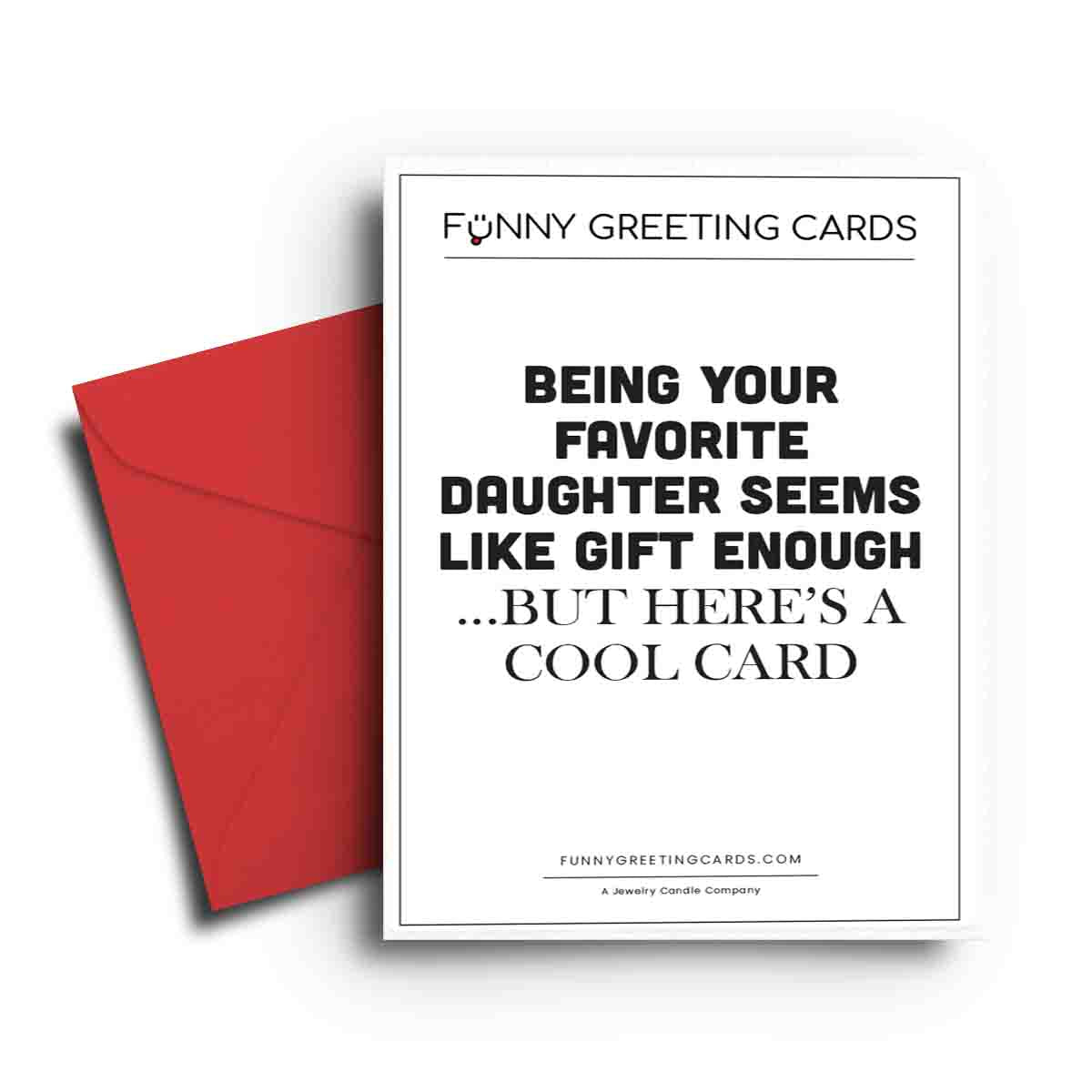 Being Your Favorite Daughter Seems Like Gift Enough... But Here is Cool Candle Funny Greeting Cards