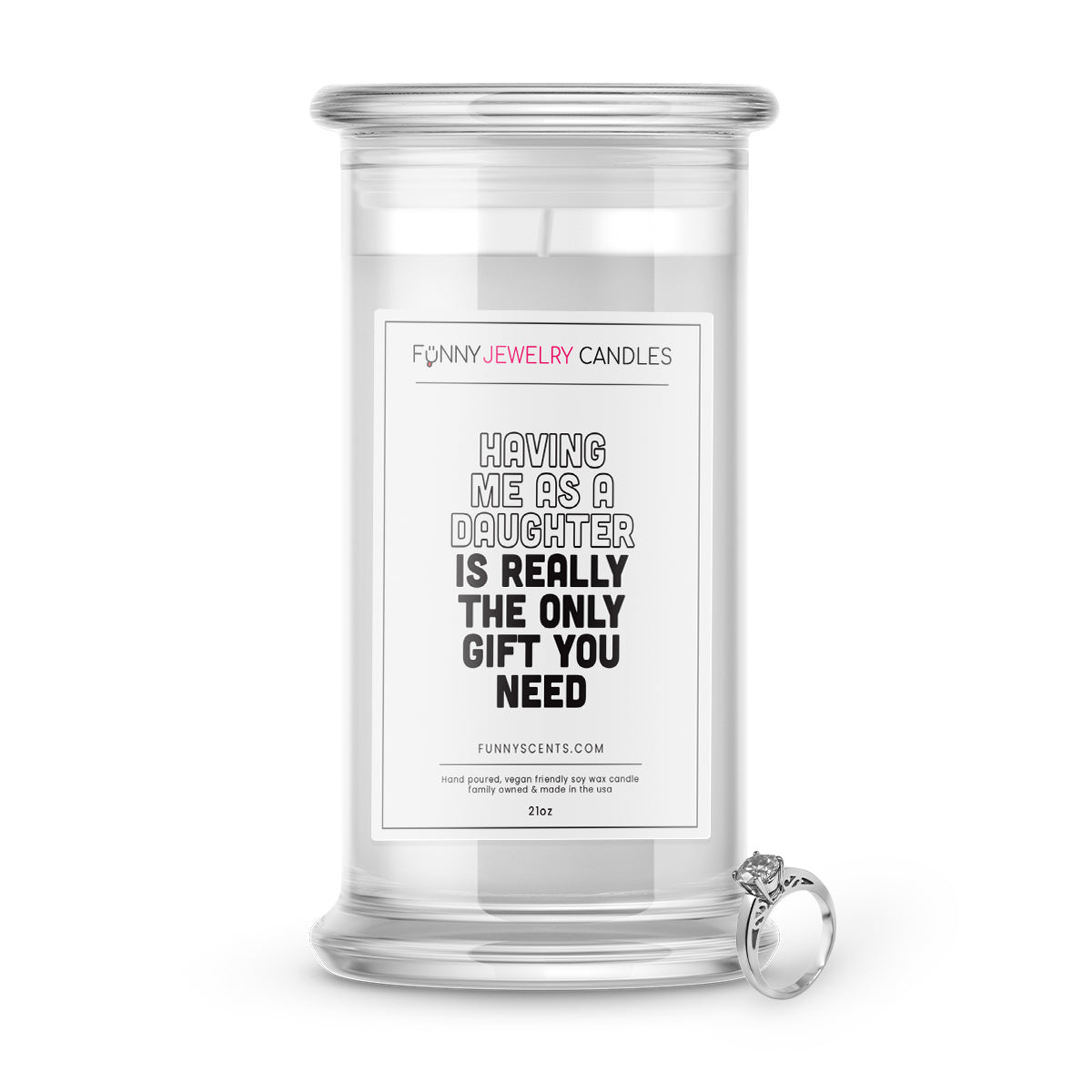 Having Me as a Daughter is Really The Only Gift You Need Jewelry Funny Candles