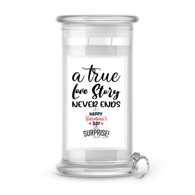 A true love story never ends Happy Valentine's Day | Valentine's Day Surprise Jewelry Candles