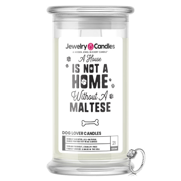 A house is not a home without a Maltese Dog Jewelry Candle