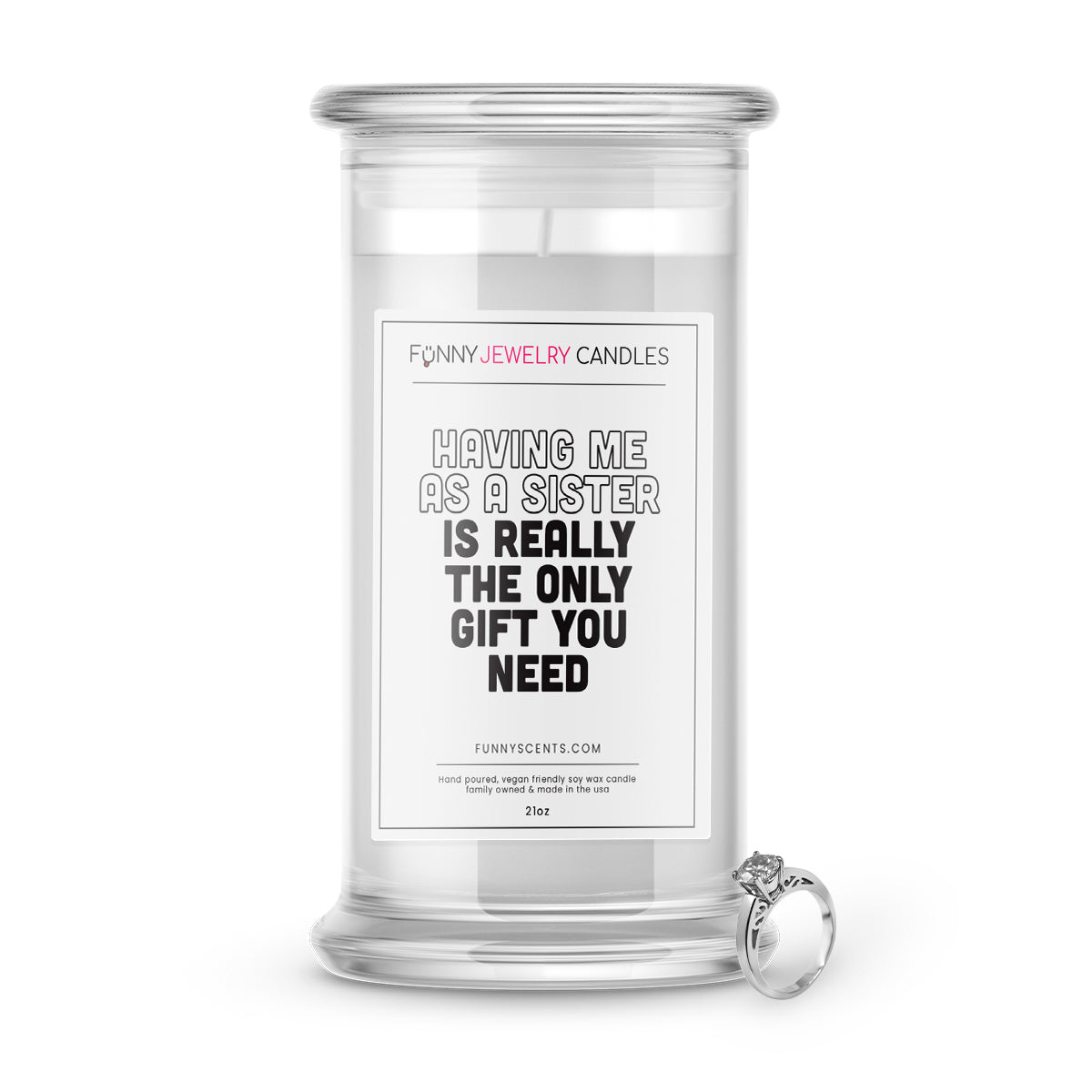 Having Me as a Sister is Really The Only Gift You Need Jewelry Funny Candles