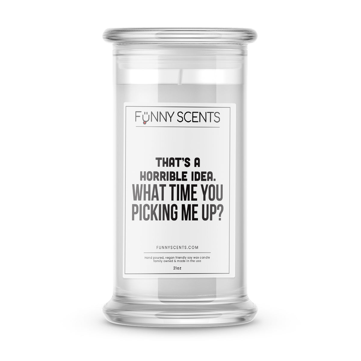 That's a Horrible Idea. What Time you Picking me up? Funny Candles