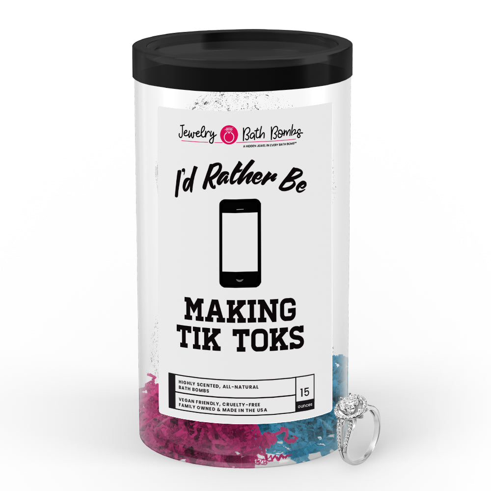 I'd rather be Making Tik Toks Jewelry Bath Bombs