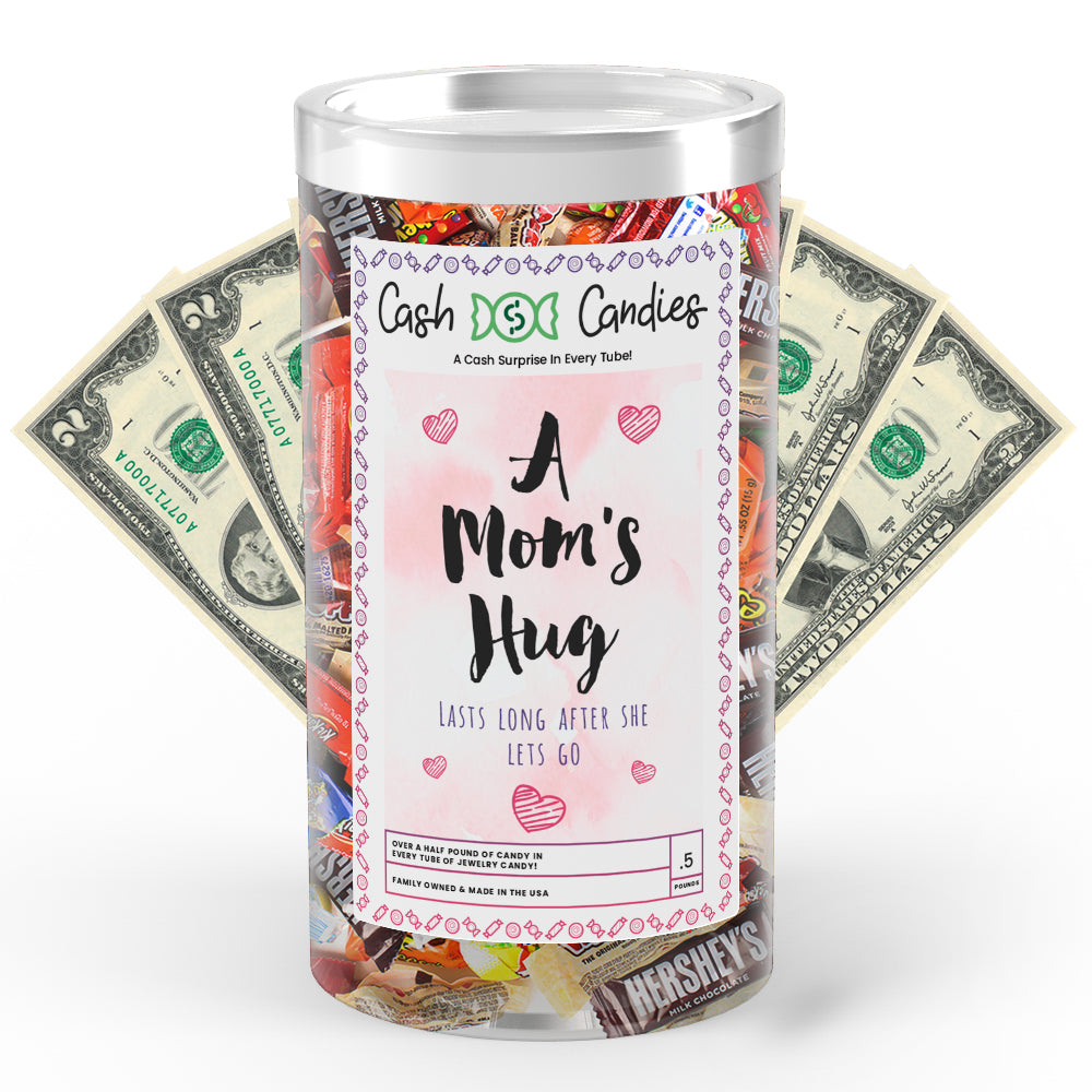 A Mom's Hug Lasts Long After the She Let's Go Cash Candy