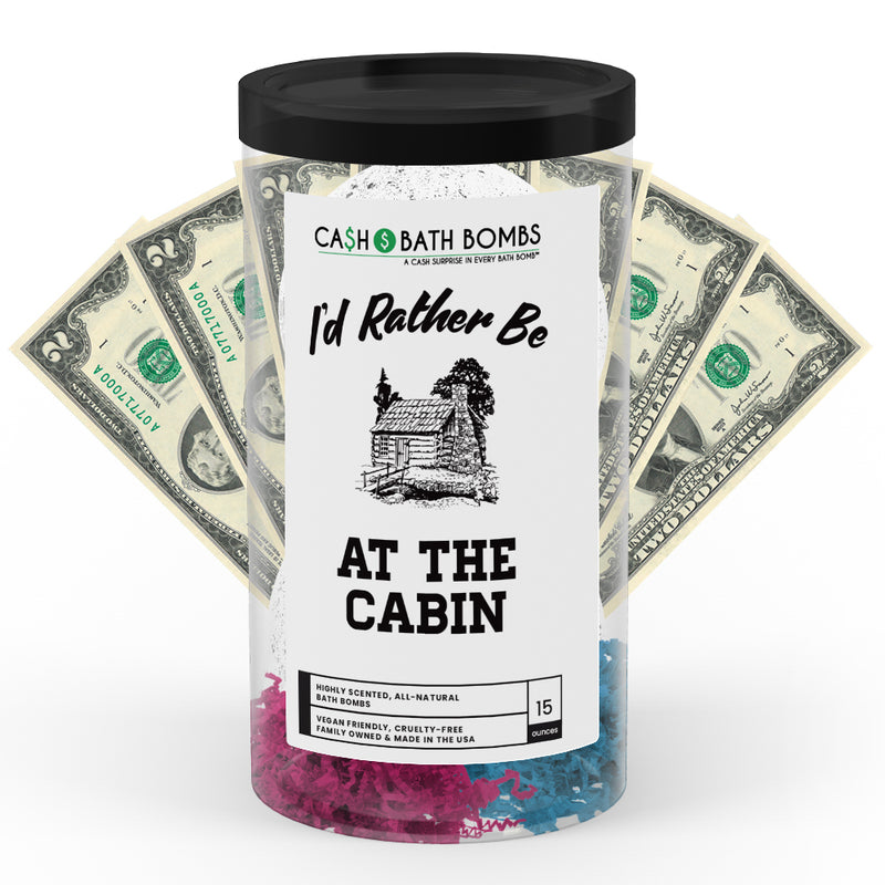 I'd rather be At The Cabin Cash Bath Bombs
