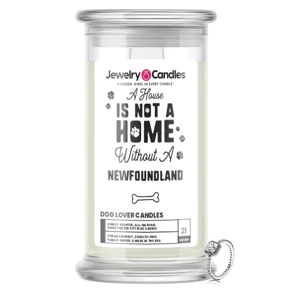 A house is not a home without a Newfoundland Dog Jewelry Candle