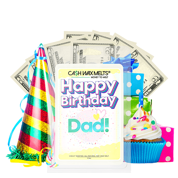 Happy Birthday Dad! Happy Birthday Cash Wax Melt