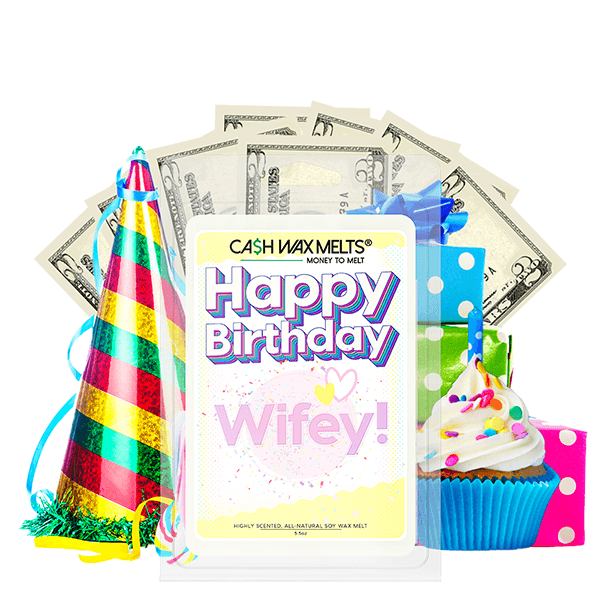Happy Birthday Wifey! Happy Birthday Cash Wax Melt