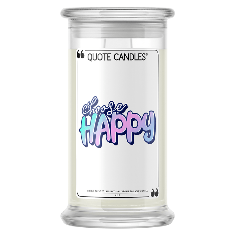 Choose Happy | Quote Candle®-Quote Candles-The Official Website of Jewelry Candles - Find Jewelry In Candles!