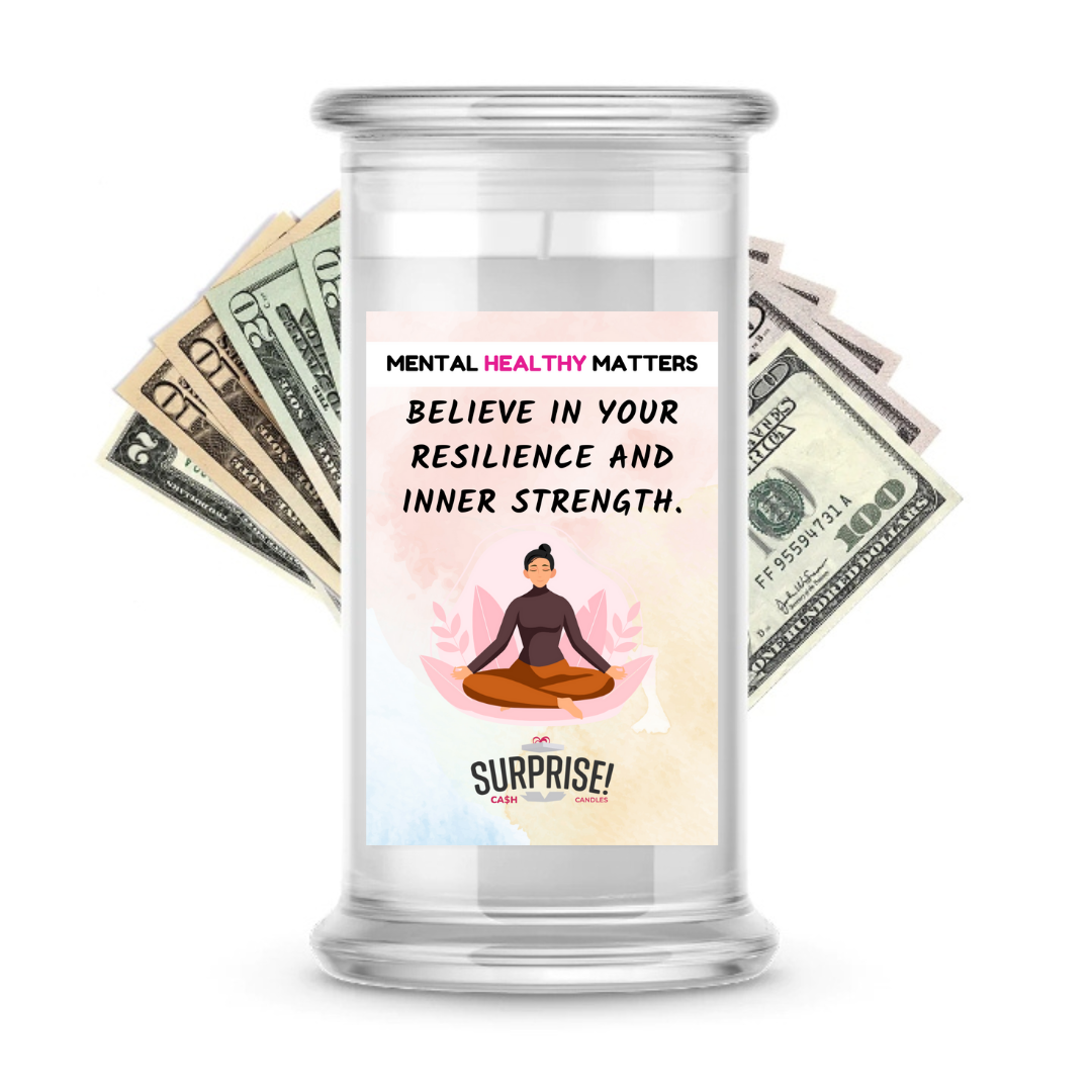 BELIEVE IN YOUR RESILIENCE AND INNER STRENGTH | MENTAL HEALTH CASH CANDLES