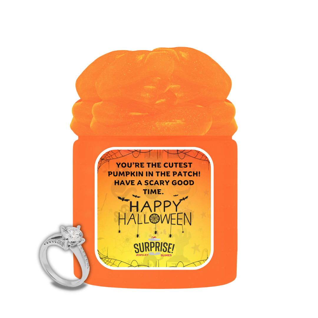 YOU'RE THE CUTEST PUMPKIN IN THE PATCH! HAVE A SCARY GOOD TIME. HAPPY HALLOWEEN HALLOWEEN JEWELRY SLIME