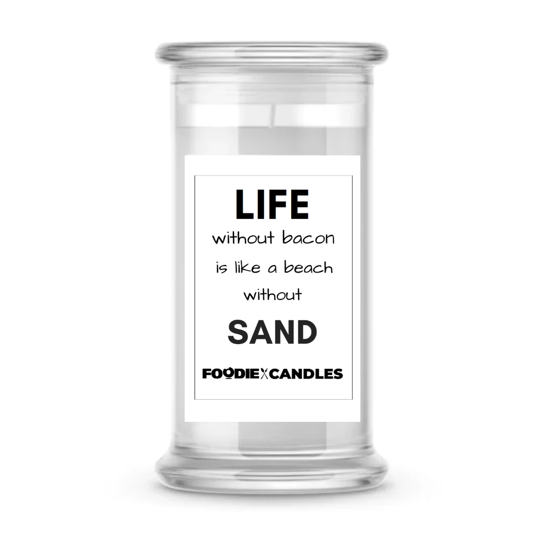 Life without Bacon is like a Beach without sand | Foodie Candles