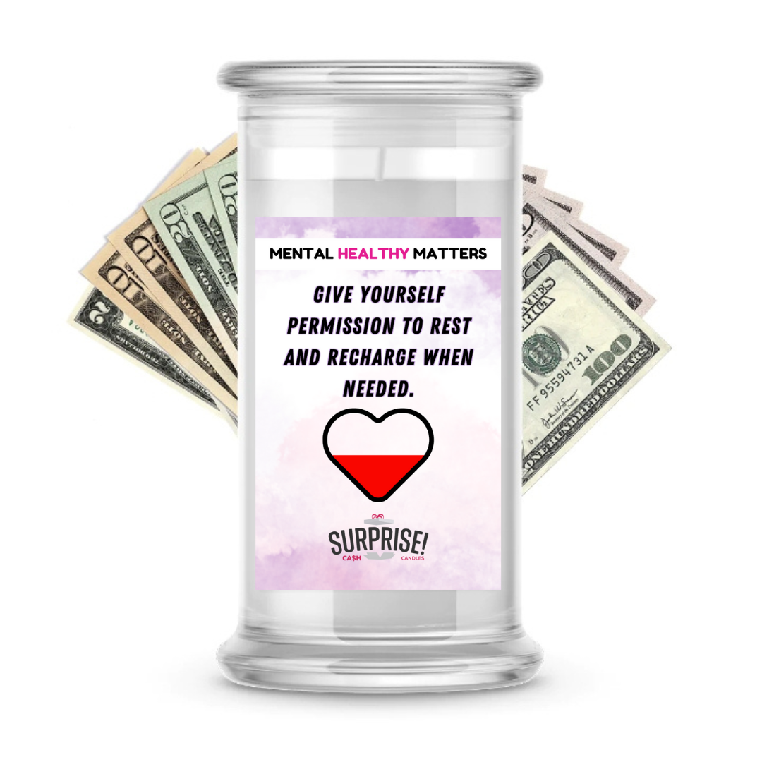 GIVE YOURSELF PERMISSION TO REST AND RECHARGE WHEN NEEDED | MENTAL HEALTH CASH CANDLES