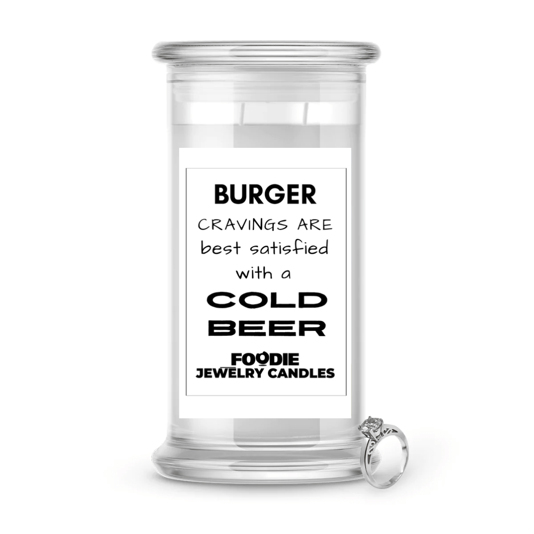 Burger Cravings are best satisfied with a Cold beer  | Foodie Jewelry Candles