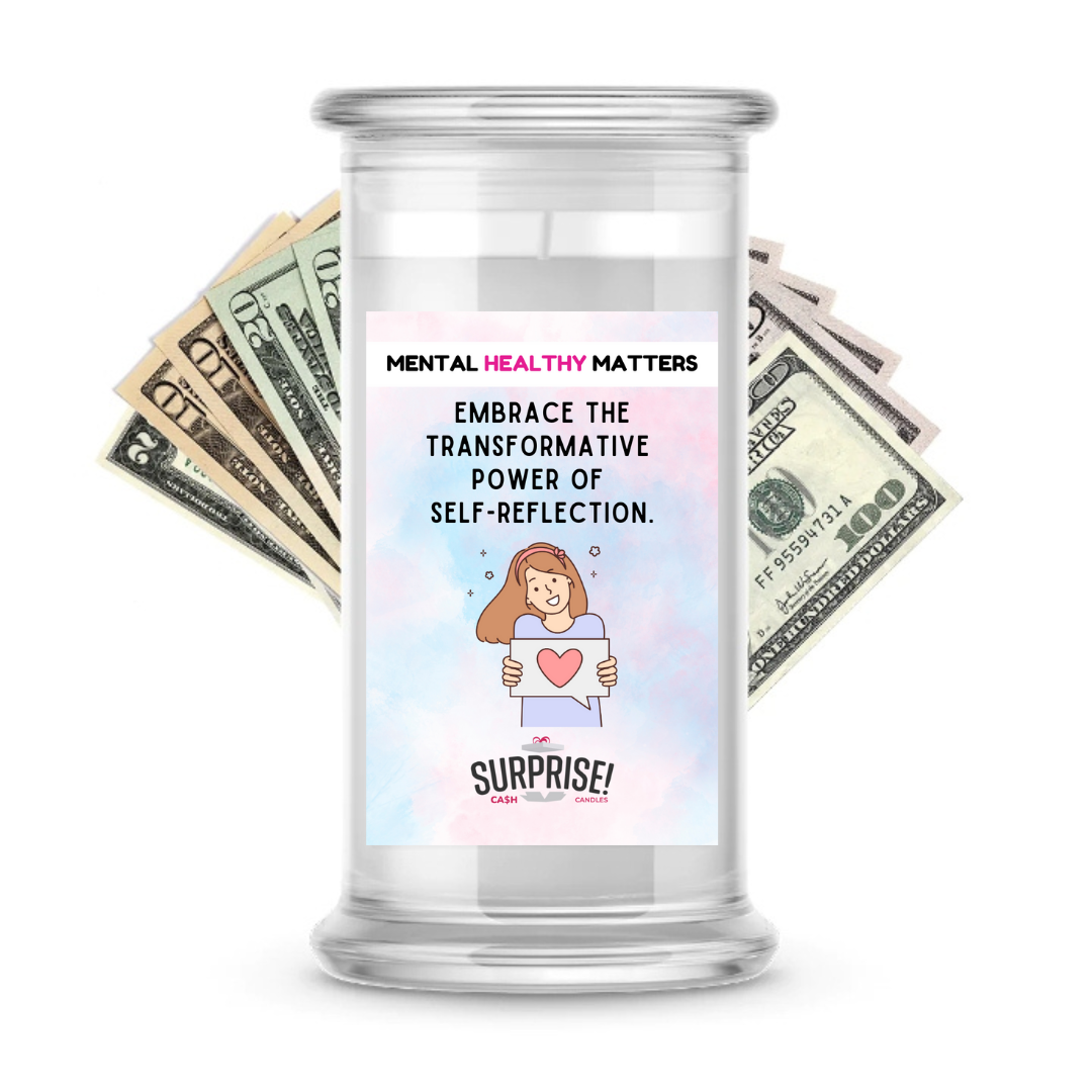 EMBRACE THE TRANSFORMATIVE POWER OF SELF-REFLECTION | MENTAL HEALTH CASH CANDLES