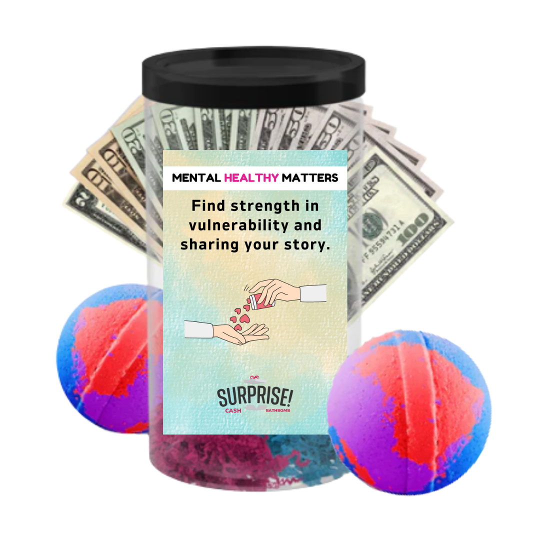 FIND STRENGTH IN VULNERABILITY AND SHARING YOUR STORY | MENTAL HEALTH CASH BATH BOMBS