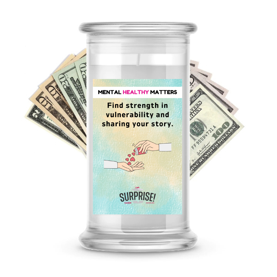 FIND STRENGTH IN VULNERABILITY AND SHARING YOUR STORY | MENTAL HEALTH CASH CANDLES