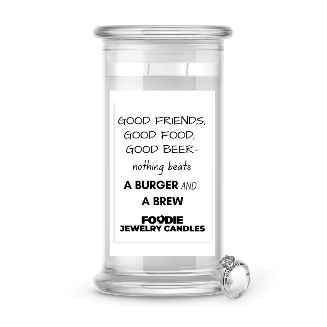 Good Friends, Good Food, Good Beer- nothing beats A Burger and A Brew  | Foodie Jewelry Candles