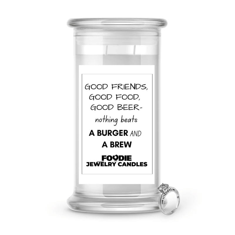 Good Friends, Good Food, Good Beer- nothing beats A Burger and A Brew  | Foodie Jewelry Candles
