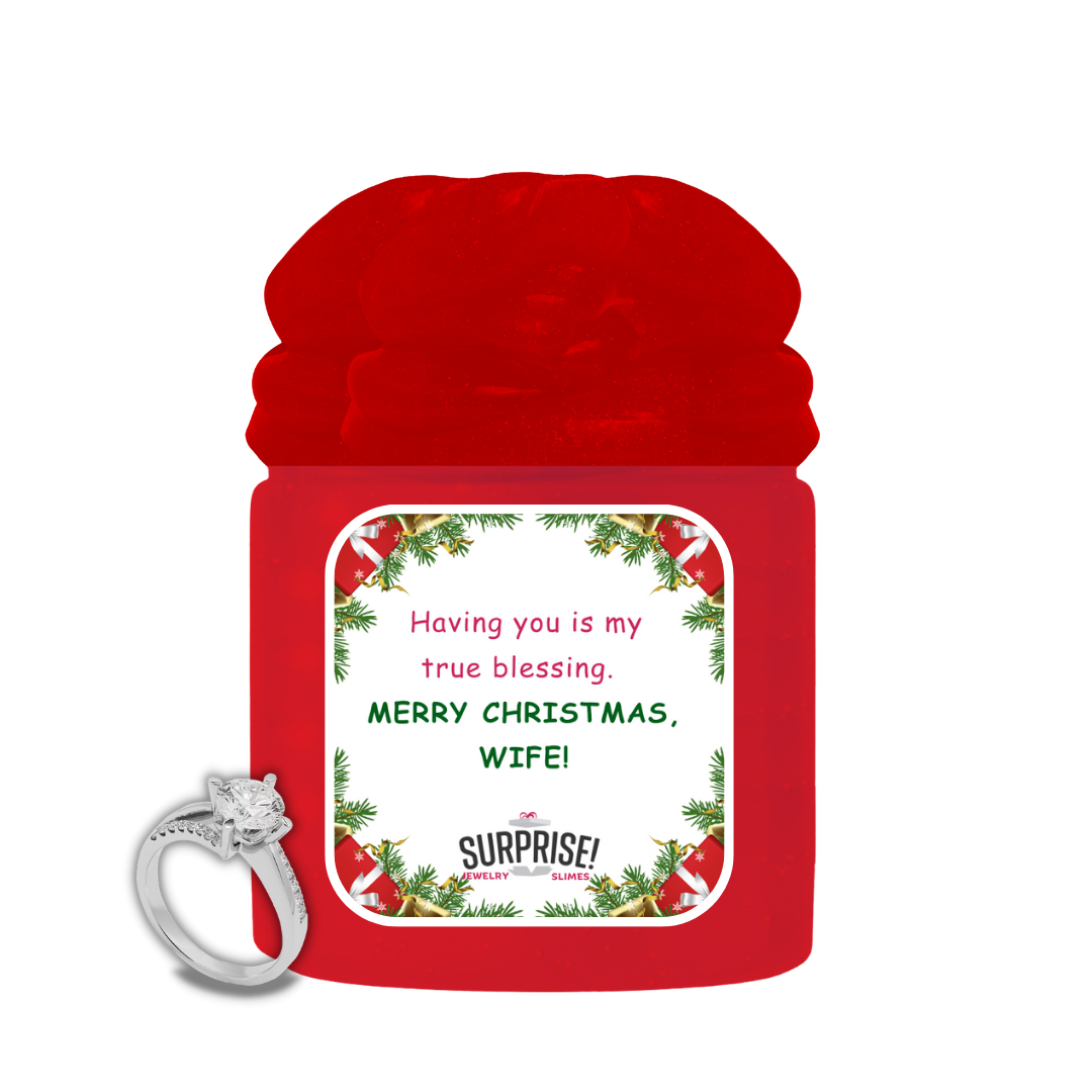 HAVING YOU IS MY TRUE BLESSING. MEERY CHRISTMAS, WIFE! MERRY CHRISTMAS JEWELRY SLIME