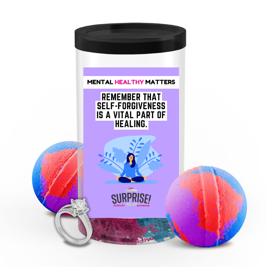 REMEMBER THAT SELF-FORGIVENESS IS A VITAL PART OF HEALING | MENTAL HEALTH JEWELRY BATH BOMBS