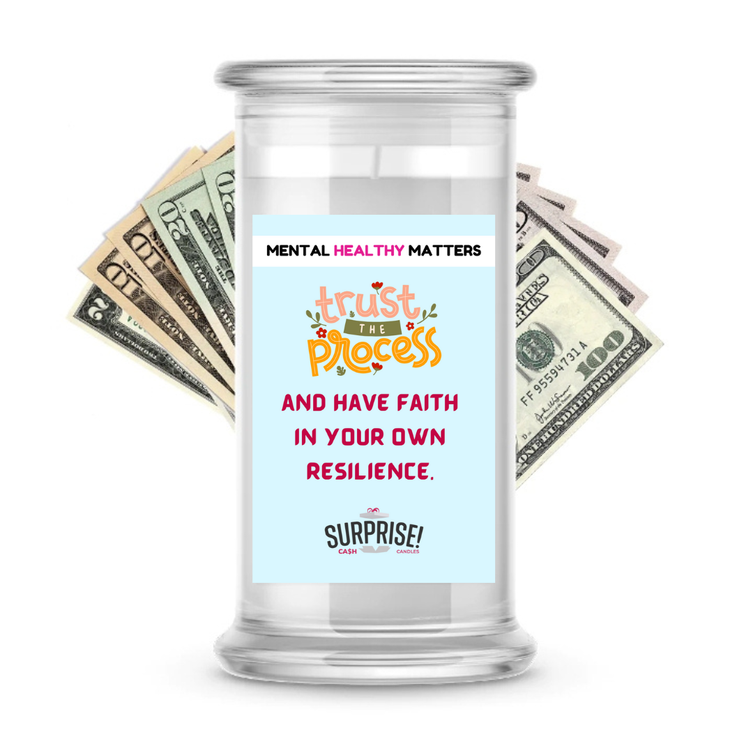 TRUST THE PROCESS AND HAVE FAITH IN YOUR OWN RESILIENCE | MENTAL HEALTH CASH CANDLES
