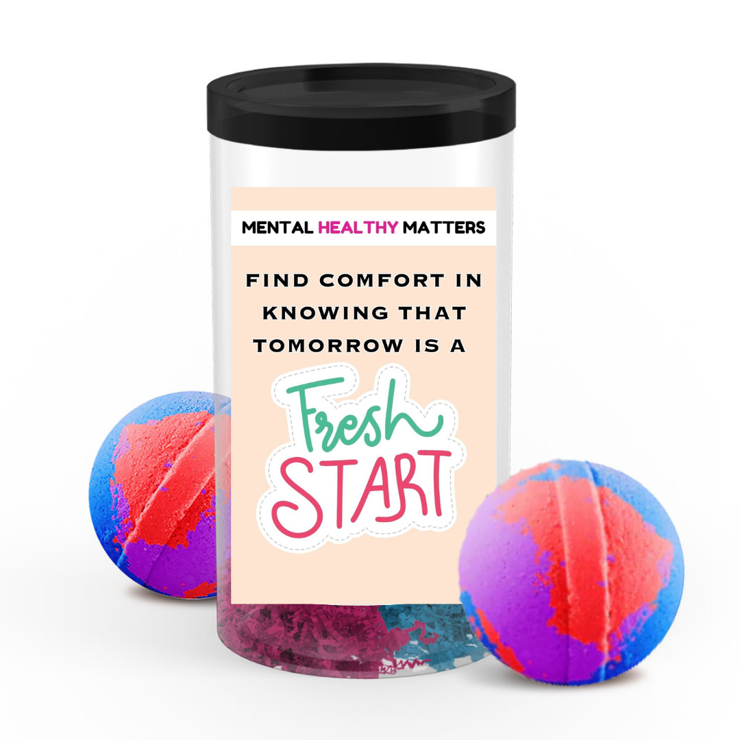 FIND COMFORT IN KNOWING THAT TOMORROW IS A FRESH START | MENTAL HEALTH  BATH BOMBS