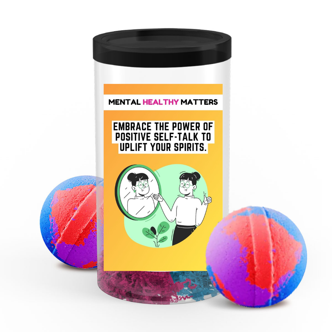 EMBRACE THE POWER OF POSITIVE SELF-TALK TO UPLIFT YOUR SPIRITS | MENTAL HEALTH  BATH BOMBS