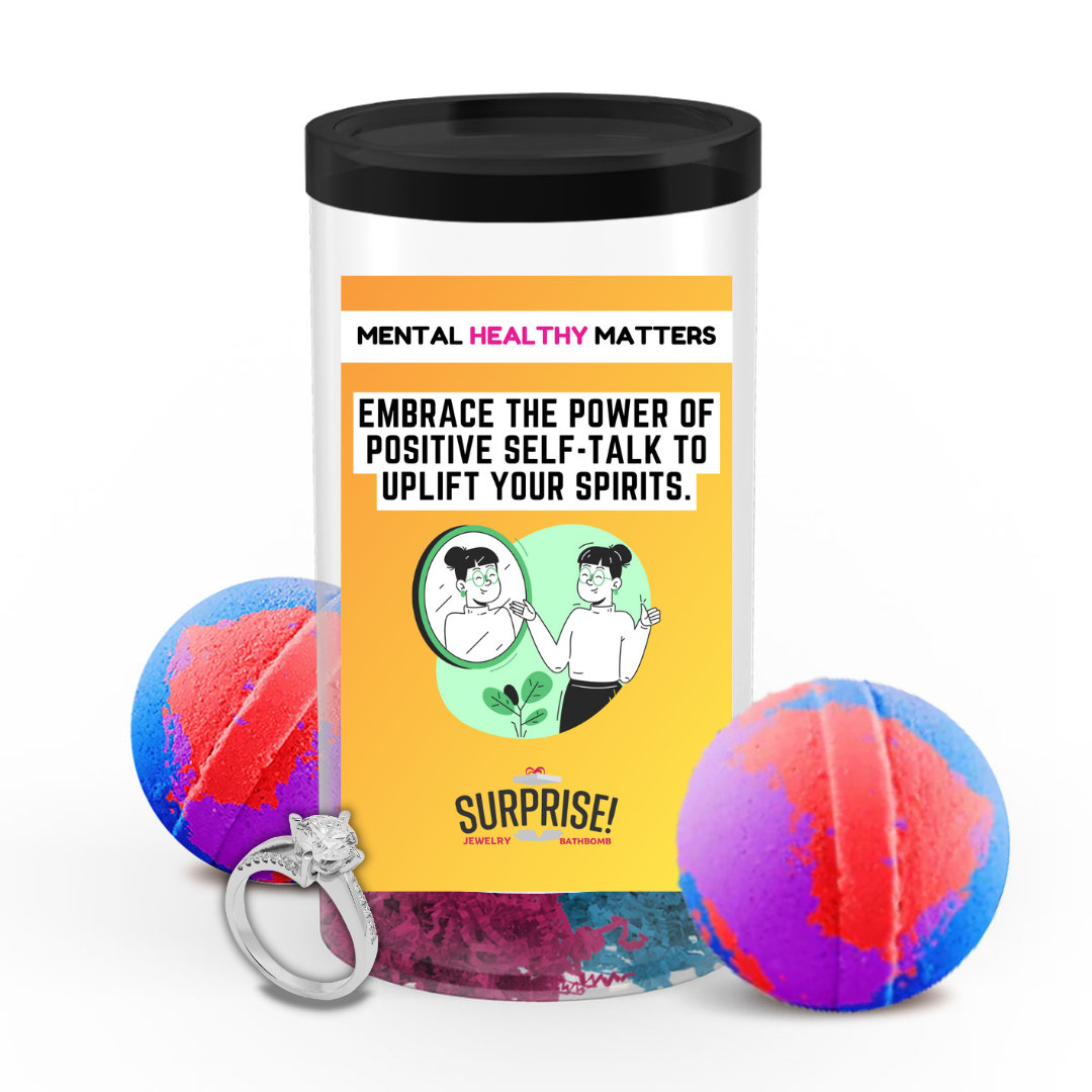 EMBRACE THE POWER OF POSITIVE SELF-TALK TO UPLIFT YOUR SPIRITS | MENTAL HEALTH JEWELRY BATH BOMBS