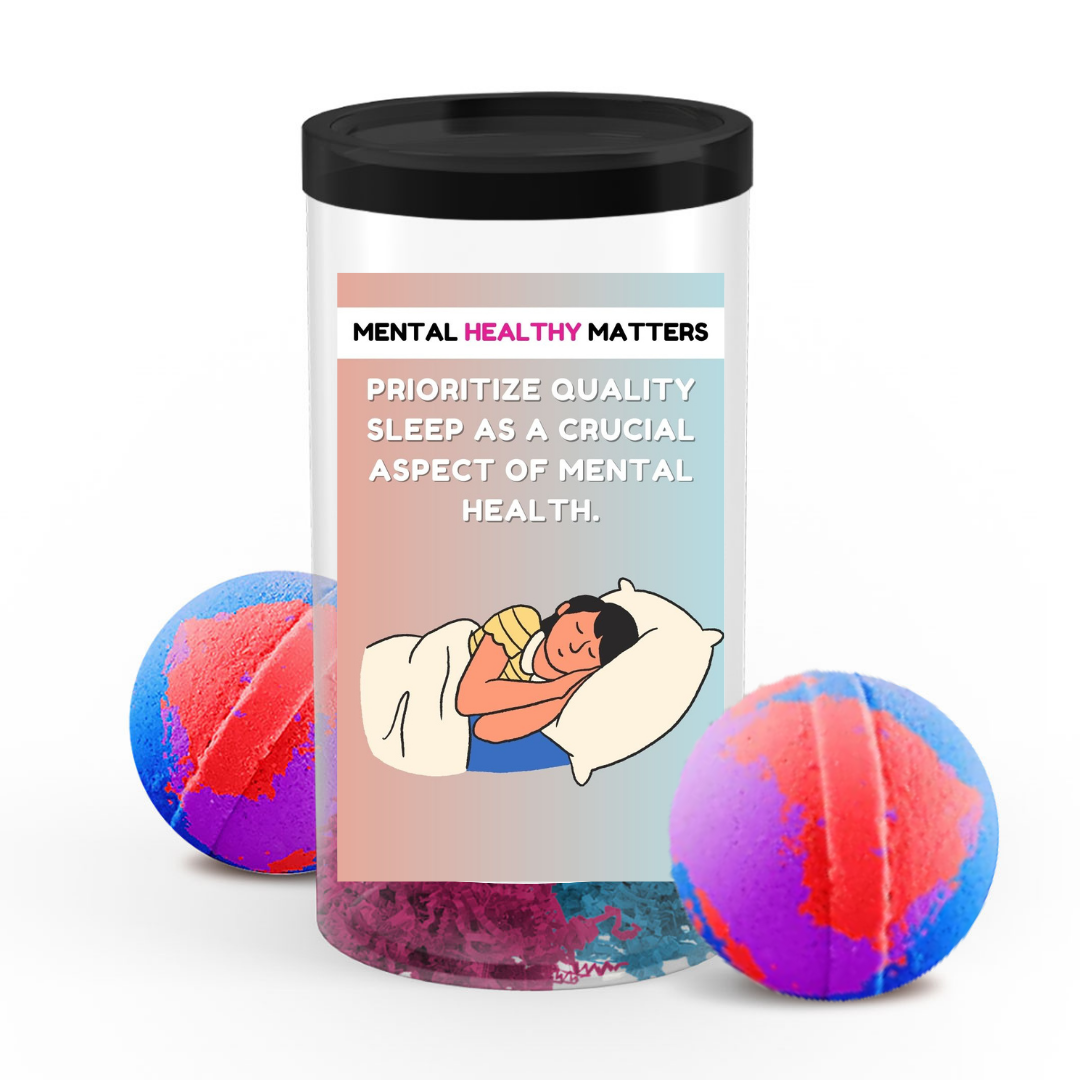 PRIORITIZE QUALITY SLEEP AS A CRUCIAL ASPECT OF MENTAL HEALTH | MENTAL HEALTH  BATH BOMBS