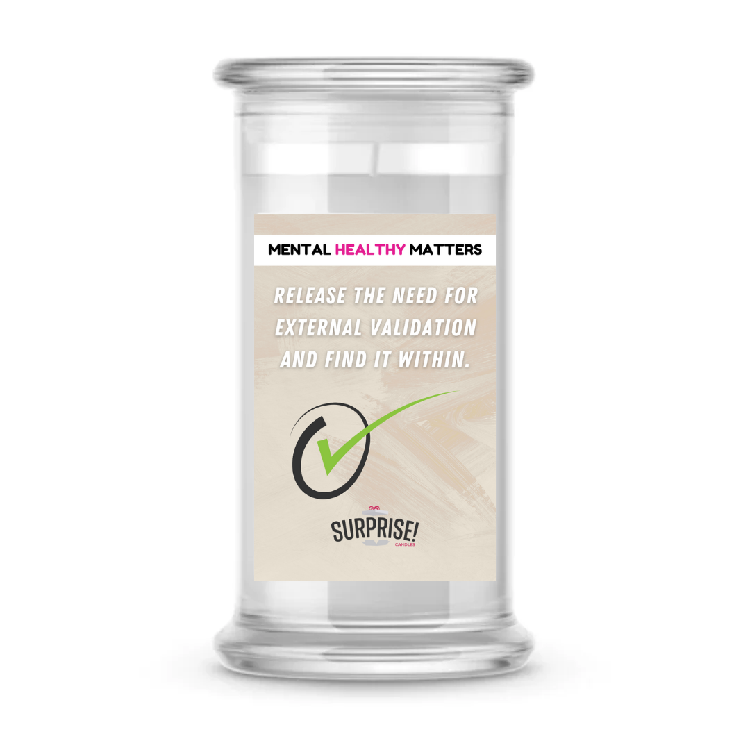 RELEASE THE NEED FOR EXTERNAL VALIDATION AND FIND IT WITHIN | MENTAL HEALTH CANDLES