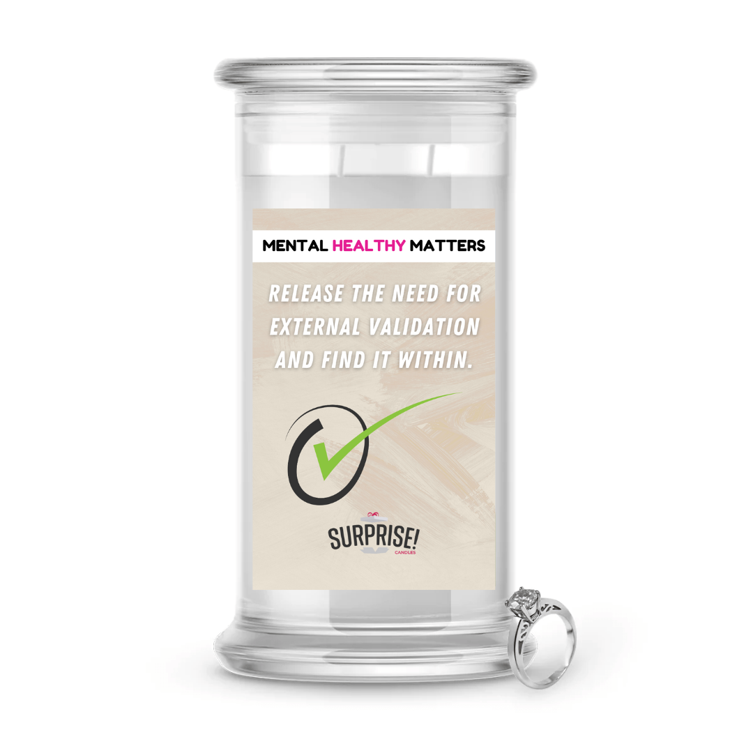 RELEASE THE NEED FOR EXTERNAL VALIDATION AND FIND IT WITHIN | MENTAL HEALTH JEWELRY CANDLES