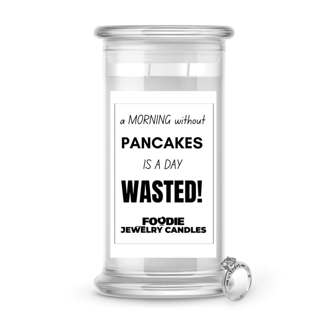 A Morning Without Pan Cakes is a day Wasted!  | Foodie Jewelry Candles