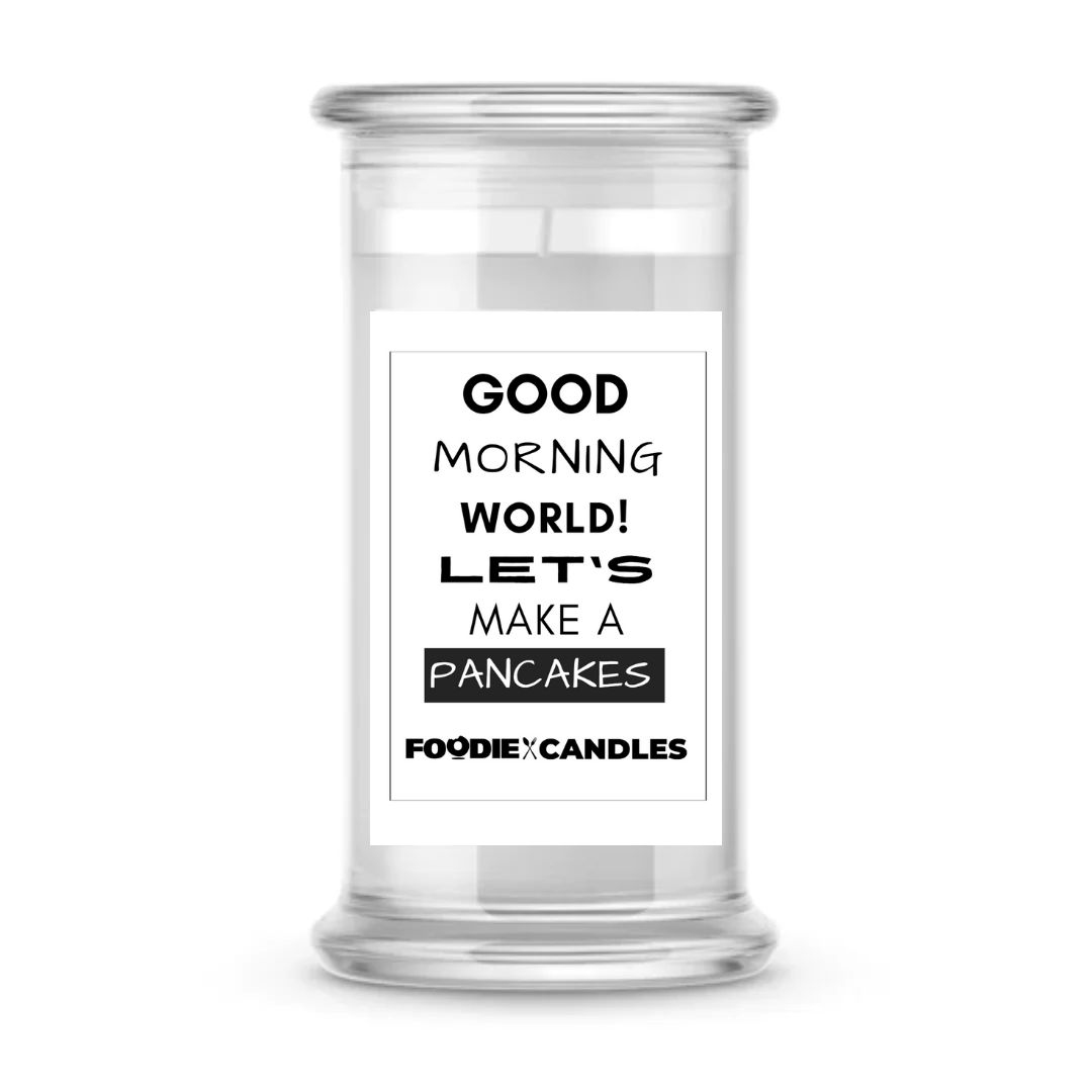 Good Morning world! Let's Make a Pancakes | Foodie Candles