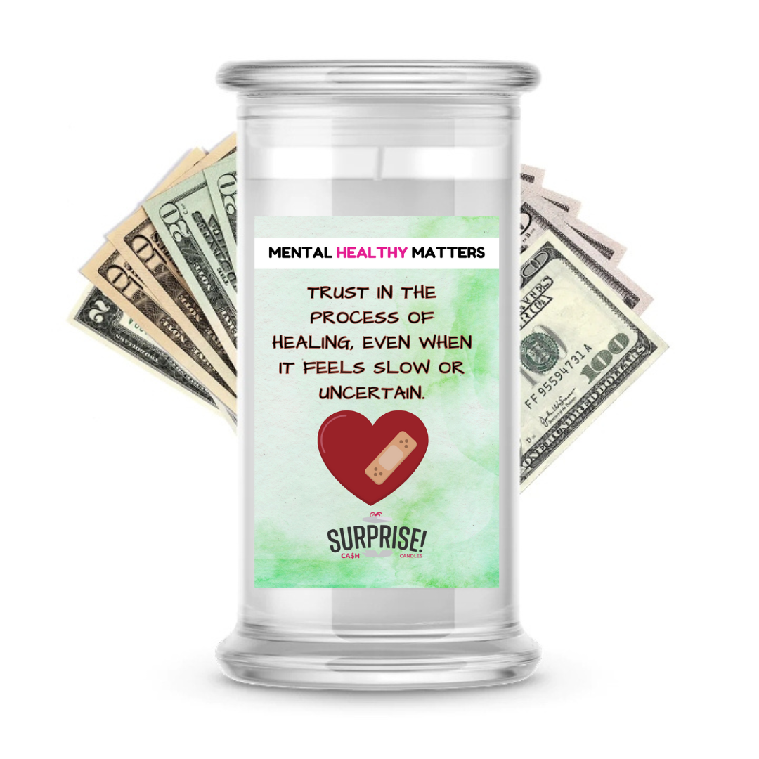 TRUST IN THE PROCESS OF HEALING, EVEN WHEN IT FEELS SLOW OR UNCERTAIN | MENTAL HEALTH CASH CANDLES