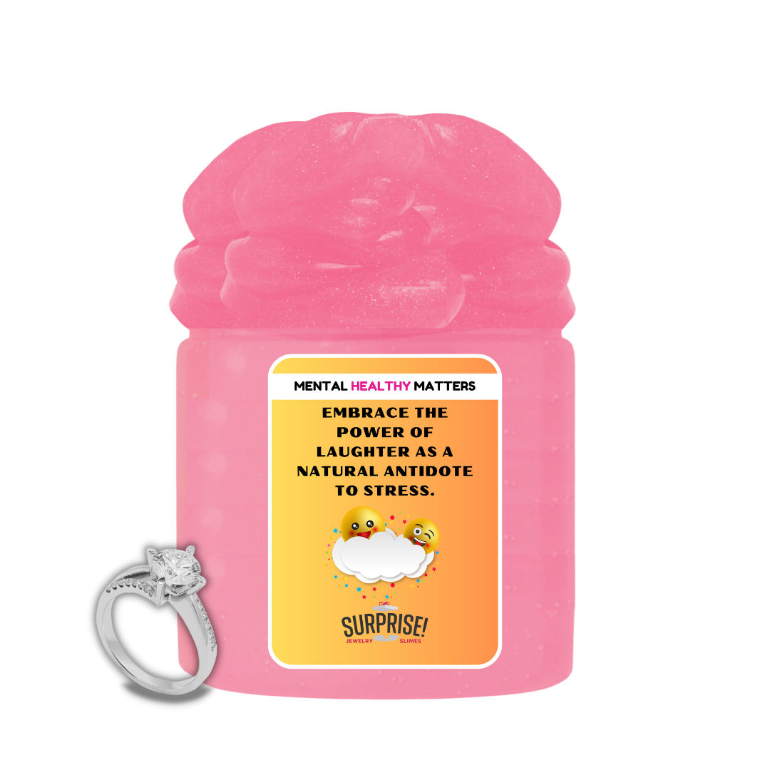 EMBRACE THE POWER OF LAUGHTER AS A NATURAL ANTIDOT  TO STRESS | MENTAL HEALTH JEWELRY SLIMES