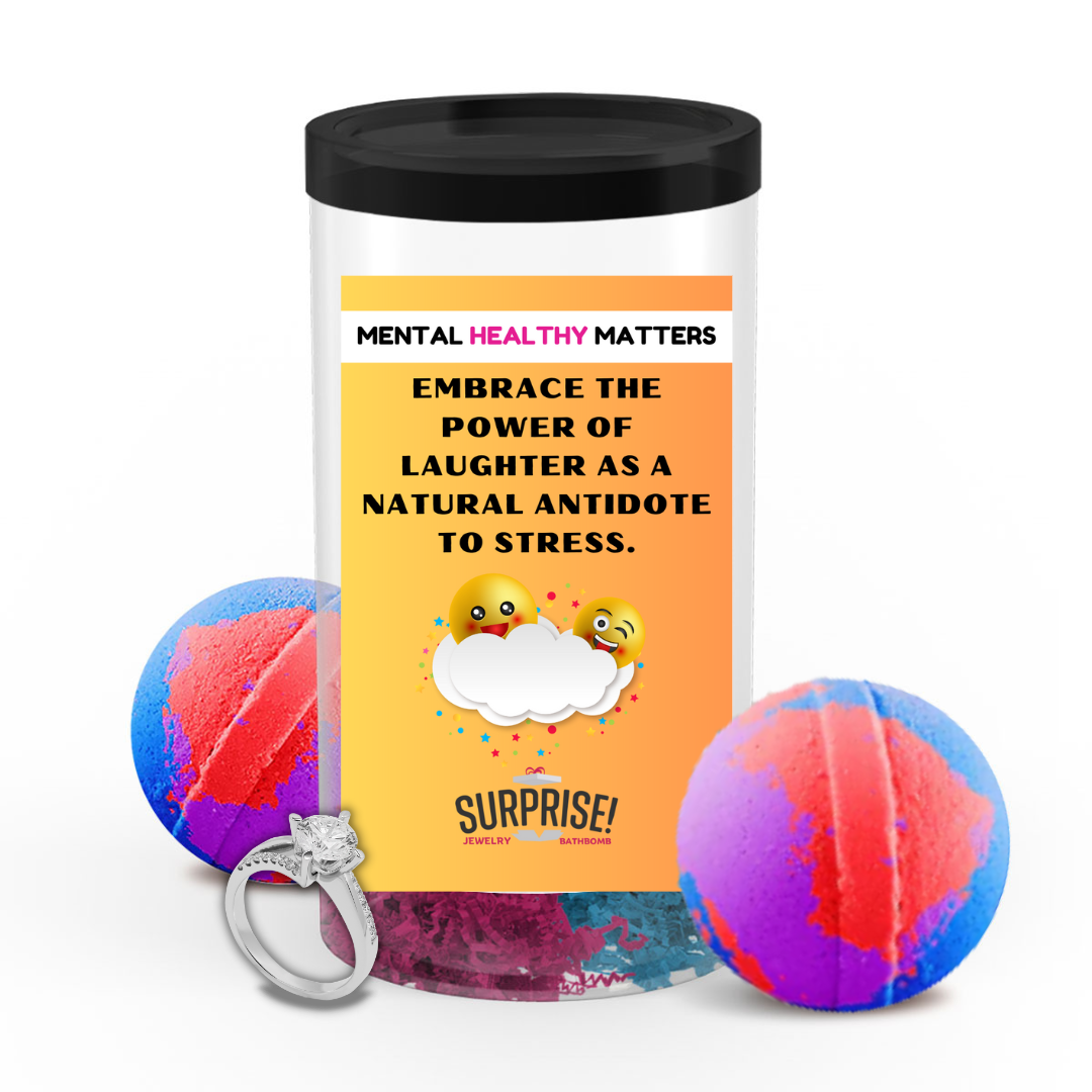 EMBRACE THE POWER OF LAUGHTER AS A NATURAL ANTIDOT  TO STRESS | MENTAL HEALTH JEWELRY BATH BOMBS