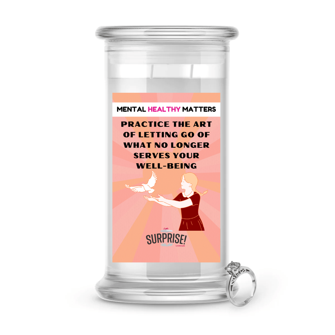 PRACTICE THE ART OF LETTING GO OF WHAT NO LONGER SERVES YOUR WELL-BEING | MENTAL HEALTH JEWELRY CANDLES
