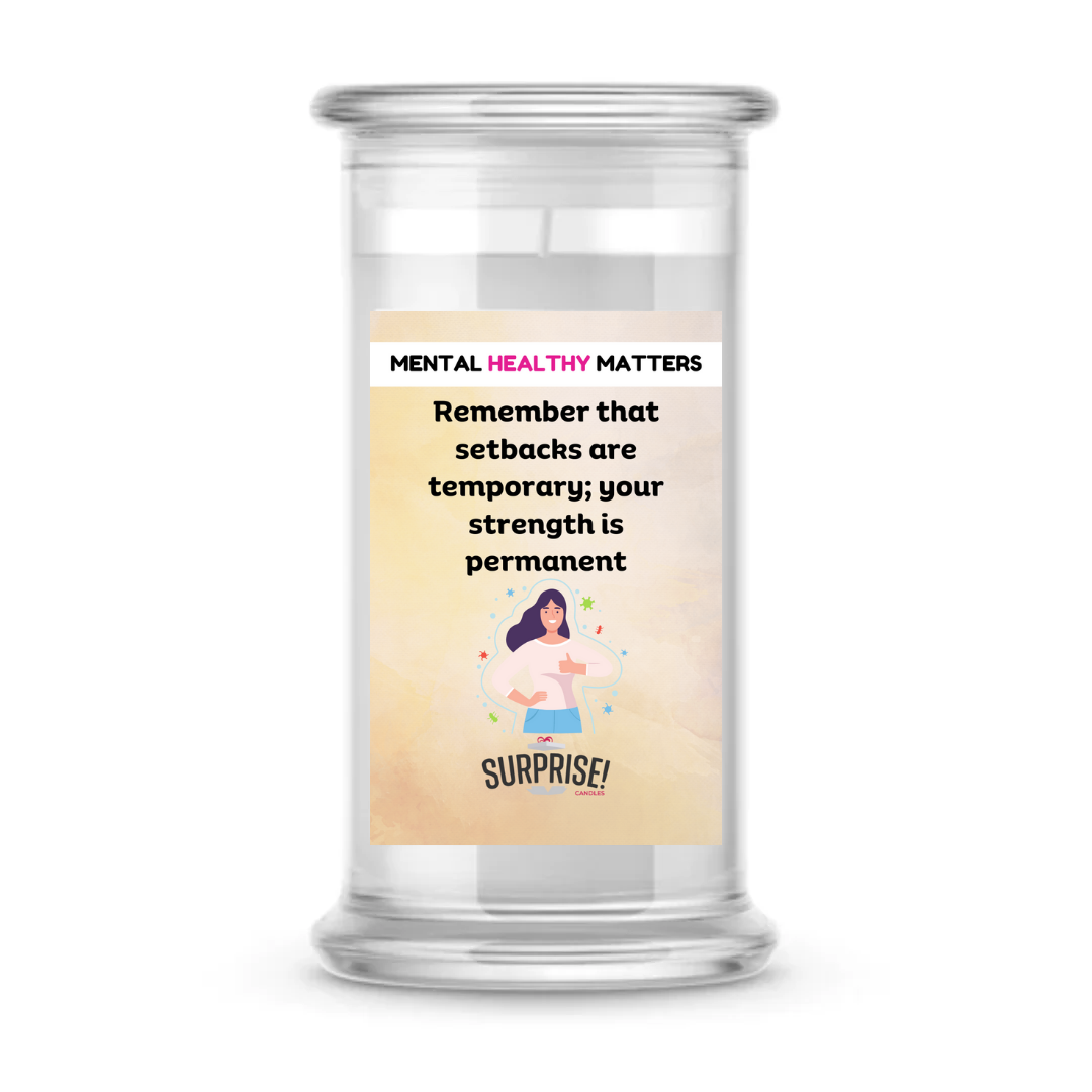 REMEMBER THAT SETBACKS ARE TEMPORARY; YOUR STRENGTH IS PERMANENT | MENTAL HEALTH CANDLES