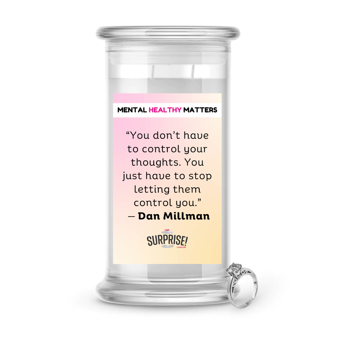 YOU DON'T HAVE TO CONTROL YOUR THOUGHTS. YOU JUST HAVE TO STOP LETTING  THEM CONTROL YOU | MENTAL HEALTH JEWELRY CANDLES